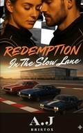 Cover: Redemption in the Slow Lane (Burned Rubber Hearts, #2) - A.J Bristox