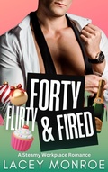 Cover: Forty, Flirty and Fired - Lacey Monroe Books