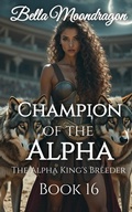 Cover: Champion of the Alpha (The Alpha King's Breeder, #16) - Rogue Wolf Publishing