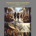 Cover: Don't Take The Natives for Fools, Please (Foundation of Gemstone Academies Tales, #1) - Draeme Saekyr
