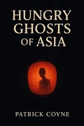 Cover: Hungry Ghosts Of Asia - Patrick Coyne