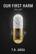 Cover: Our First Harm: Fallout - T.K. ANGA