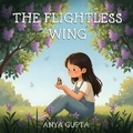 Cover: The Flightless Wing - Anya Gupta
