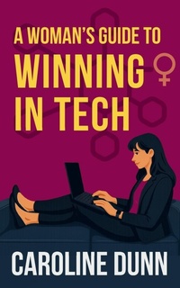 Enlarge image Cover: A Woman's Guide to Winning in Tech - Indigo Publishing