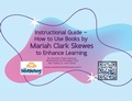 Cover: Instructional Guide - How to Use Books by Mariah Clark Skewes to Enhance Learning - Lil Hedgehog Publishing