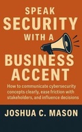 Cover: Speak Security With A Business Accent - Joshua Mason
