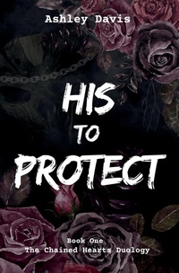 Enlarge image Cover: His to Protect - Ashley Davis