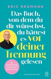 Bild vergrößern Bild: Das Buch, von dem du dir wünschst, du hättest es vor deiner Trennung gelesen - Hoffmann & Campe