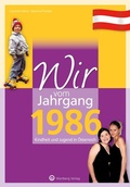 Cover: Wir vom Jahrgang 1986 - Kindheit und Jugend in &Ouml;sterreich - Wartberg