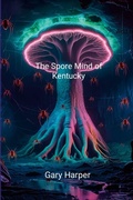 Cover: The Spore Mind of Kentucky - Lulu.com