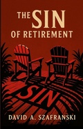 Cover: The Sin Of Retirement - Lulu.com