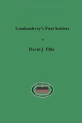 Cover: Londonderry's First Settlers - Lulu.com