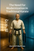 Cover: The Need For Modernization In Traditional Karate - Lulu.com