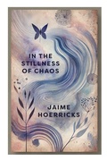 Cover: In the Stillness of Chaos - Lulu.com