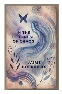 Enlarge image Cover: In the Stillness of Chaos - Lulu.com