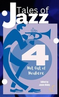 Cover: Tales of Jazz Volume 4 - Not Out of Nowhere - Lulu.com