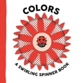 Cover: Colors: A Swirling Spinner Book - Candlewick Press,U.S.