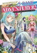Cover: Scooped Up by an S-Rank Adventurer! This White Mage Is One Heck of a Healer (Manga) Volume 2 - J-Novel Club