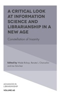 Cover: A Critical Look at Information Science and Librarianship in a New Age - Emerald Publishing Limited