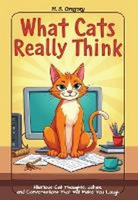 Enlarge image Cover: What Cats Really Think - Tried and Trusted Indie Publishing