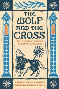 Enlarge image Cover: The Wolf and the Cross - Ancient Faith Publishing