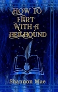 Cover: How to Flirt With a Hellhound - Shannon Mae