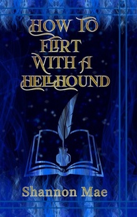 Enlarge image Cover: How to Flirt With a Hellhound - Shannon Mae