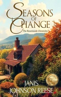 Cover: Seasons of Change: An Uplifting Small-Town Women's Fiction Novel of Love, Loss, and Starting Over (Rosemeade Chronicles, #1) - Elite Online Publishing