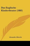 Cover: Das Englische Kindertheater (1883) - Kessinger Publishing