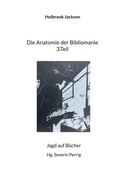 Cover: Die Anatomie der Bibliomanie 3.Teil - BoD - Books on Demand