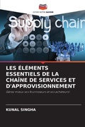 Cover: Les Elements Essentiels de la Chaine de Services Et d'Approvisionnement - Editions Notre Savoir