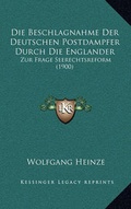 Cover: Die Beschlagnahme Der Deutschen Postdampfer Durch Die Englander - Kessinger Publishing