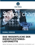 Cover: Das Wesentliche Der Dienstleistungs-Lieferkette - Verlag Unser Wissen