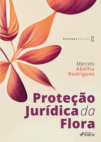 Abbildung von: Proteção jurídica da flora - 2. ed. - 2026 - Editora Foco