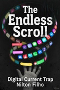 Cover: The Endless Scroll: Digital Current Trap - Nilton Filho