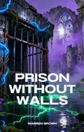 Cover: Prison Without Walls - Warren Brown