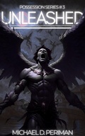 Cover: Unleashed (The Possession Series, #3) - Michael D Periman