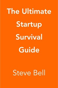 Enlarge image Cover: The Ultimate Startup Survival Guide - Steve Bell