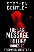Cover: The Last Message Trilogy: Books 1-3 - Hendry Publishing