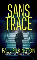 Cover: Sans Trace (Inspecteur Cullen, #1) - Paul Pilkington