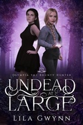 Cover: Undead at Large (Olympia the Bounty Hunter, #3) - Lila Gwynn