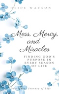 Cover: Mess, Mercy, and Miracles - Rose Waters Press