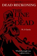 Cover: The Line Is Dead - M.J. Garcia