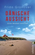 Cover: D&auml;nische Aussicht (Ein Gitte-Madsen-Krimi 5) - Ullstein Taschenbuchverlag