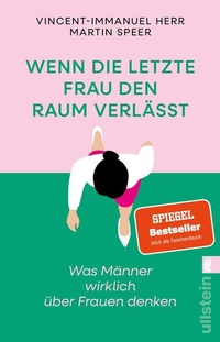 Abbildung von: Wenn die letzte Frau den Raum verlässt - Ullstein Taschenbuchverlag