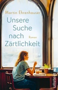 Cover: Unsere Suche nach Z&auml;rtlichkeit - Ullstein Taschenbuchverlag
