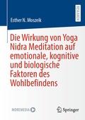 Cover: Die Wirkung von Yoga Nidra Meditation auf emotionale, kognitive und biologische Faktoren des Wohlbefindens - Springer