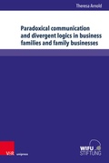 Cover: Paradoxical communication and divergent logics in business families and family businesses - Brill Deutschland