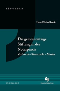 Abbildung von: Die gemeinnützige Stiftung in der Notarpraxis - eBroschüre (PDF) - Deutscher Notarverlag