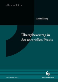 Abbildung von: Übergabevertrag in der notariellen Praxis - eBroschüre (PDF) - Deutscher Notarverlag